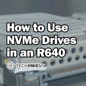 How to Use NVMe Drives in a Dell PowerEdge R640