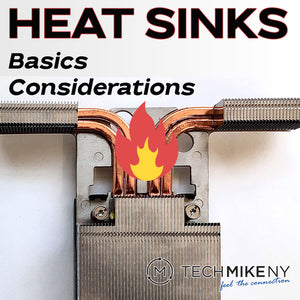 Heatsinks. The Basics and Points to Consider