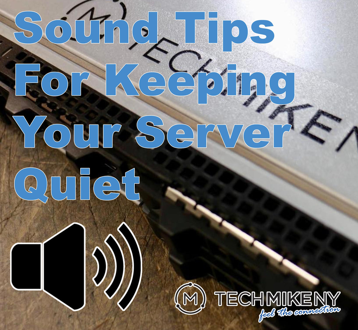 Server Noise Reduction Tips | How to Reduce Server Noise – TechMikeNY